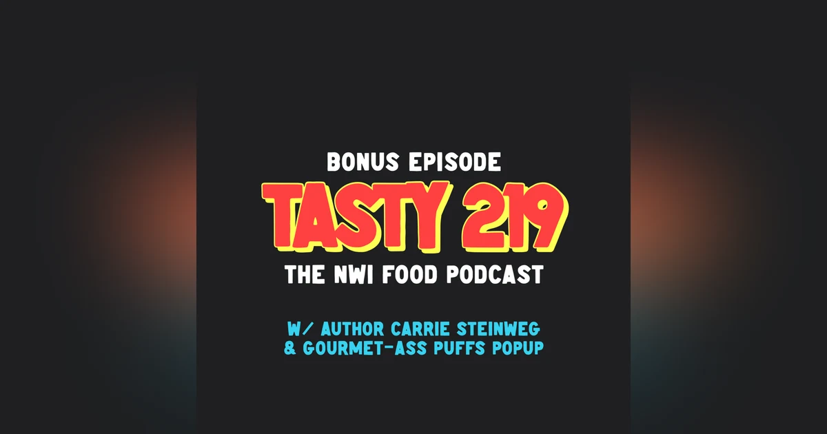 BONUS EPISODE: Carry Steinweg & Gourmet-Ass Puffs
