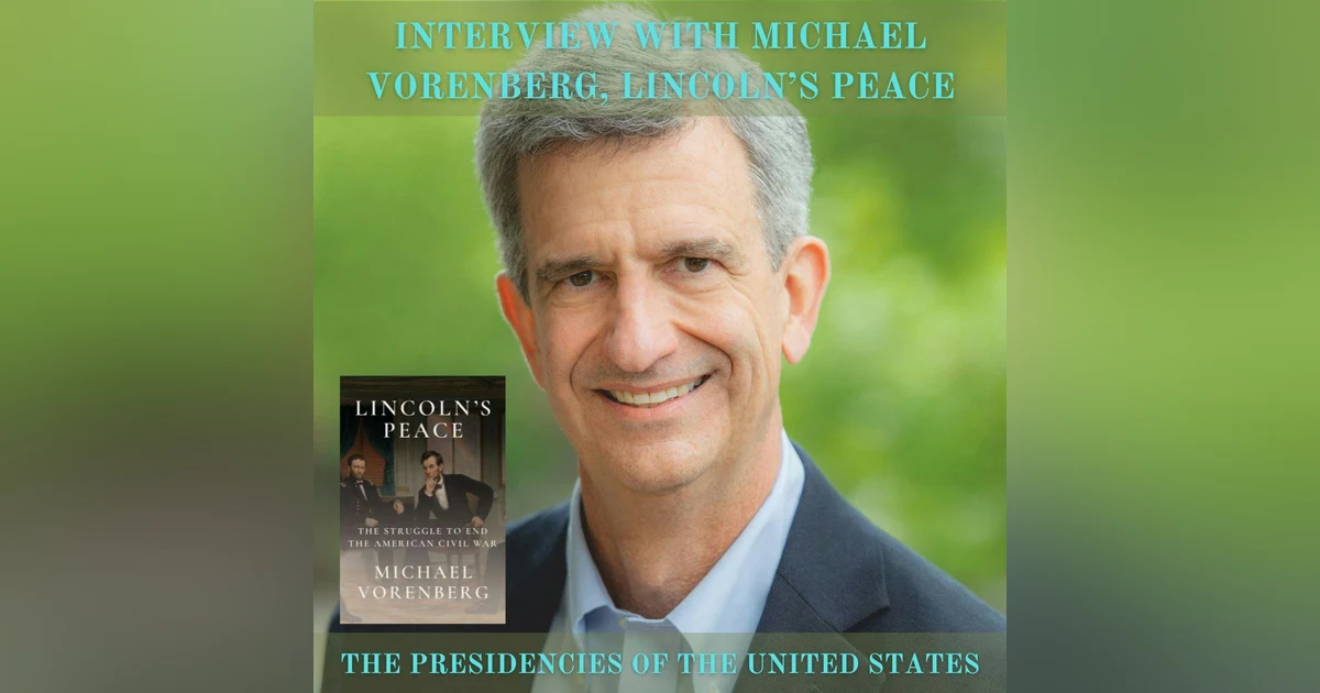 Interview with Michael Vorenberg, Lincoln's Peace