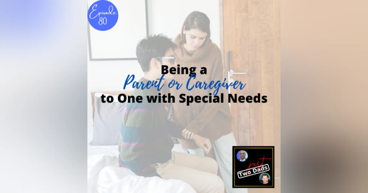 Episode 80: Being a Parent or Caregiver to One with Special Needs