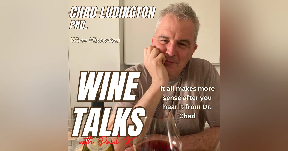 With a Phd. In History, Chad Ludington Speaks The History Of Wine. Really Quite Fascinating.