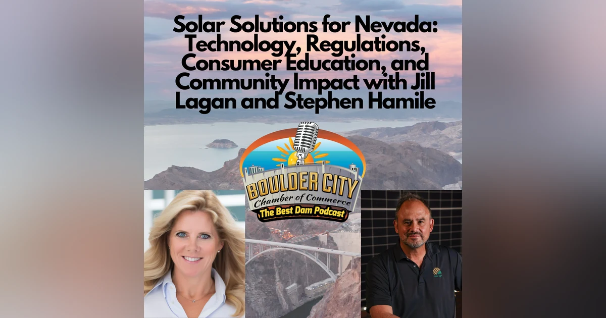 Solar Solutions for Nevada: Technology, Regulations, Consumer Education, and Community Impact with Stephen Hamile