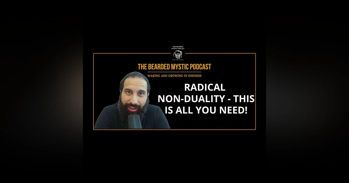 Exploring Radical Non-Duality: A Journey to Pure Consciousness on the Bearded Mystic Podcast
