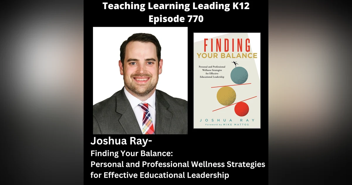 Joshua Ray - Finding Your Balance: Personal and Professional Wellness Strategies for Effective Educational Leadership - 770