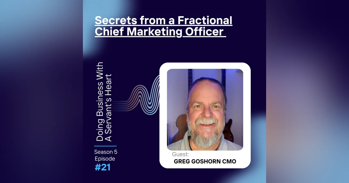 Secrets from a Fractional Chief Marketing Officer with Greg Goshorn CMO
