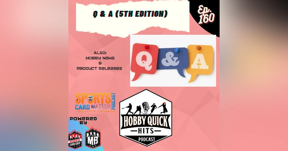 Hobby Quick Hits Ep.160 Q & A (5th Edition)