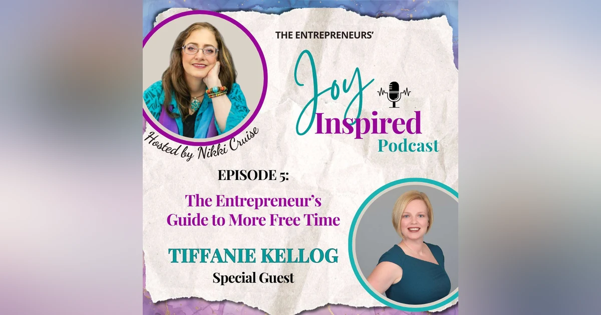 Season 2: Episode 5 - The Entrepreneur’s Guide to More Free Time