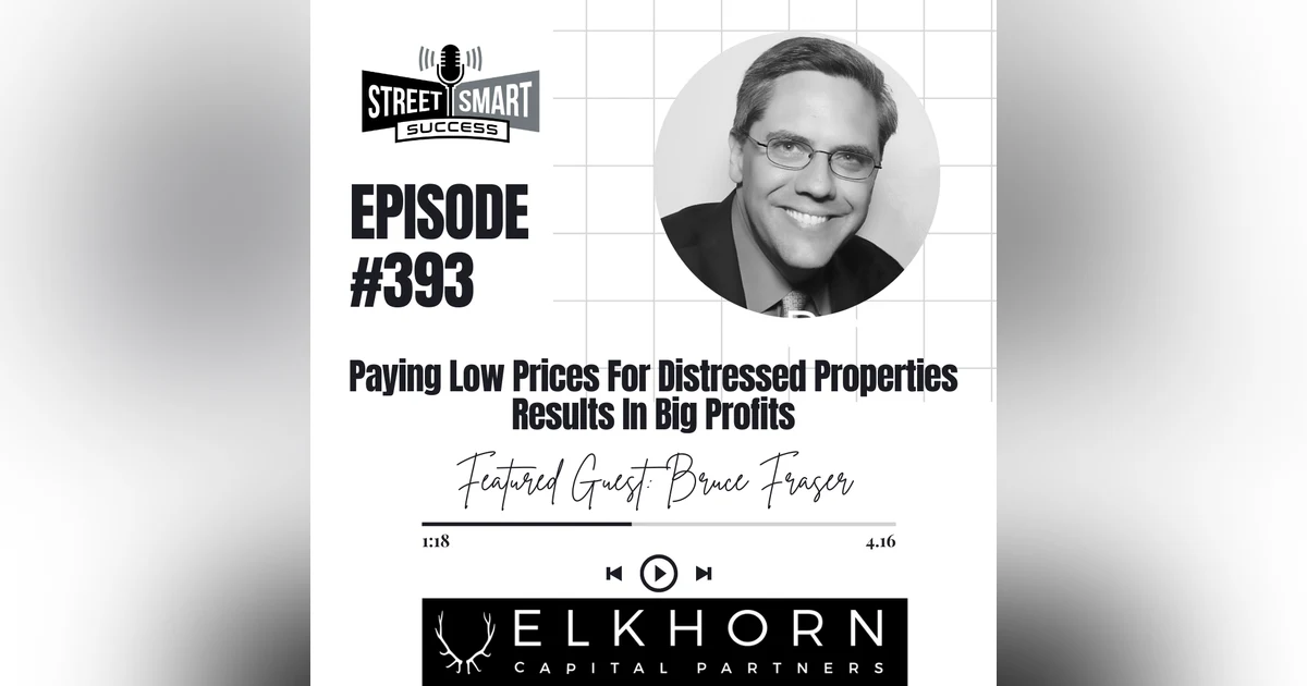 393: Paying Low Prices For Distressed Properties Results In Big Profits