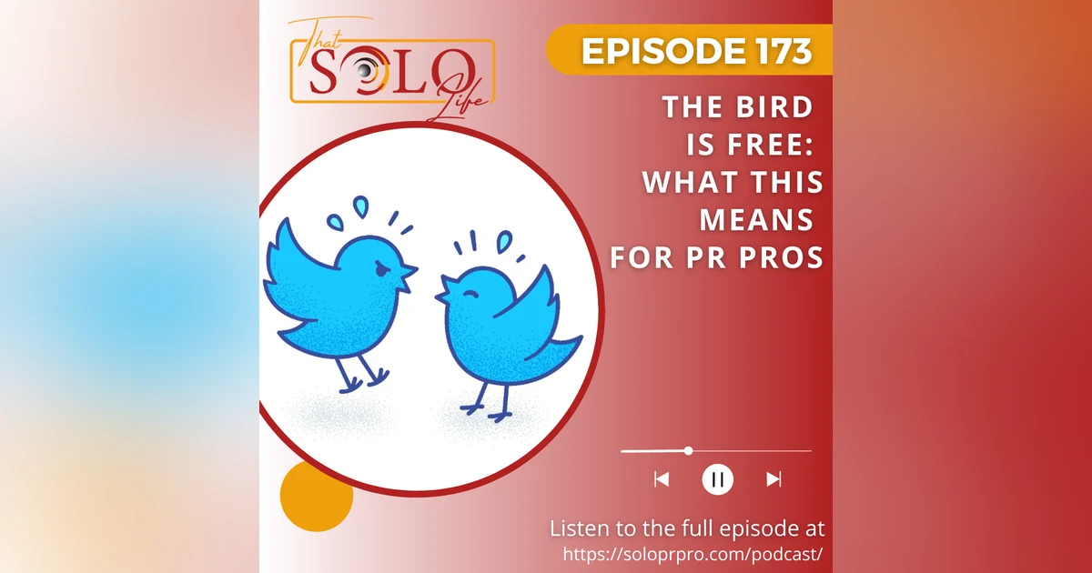 The Bird is Free: What this Means for PR Pros - Episode 173