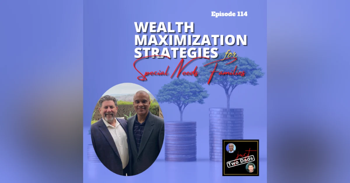 Episode 114: Wealth Maximization Strategies for Special Needs Families