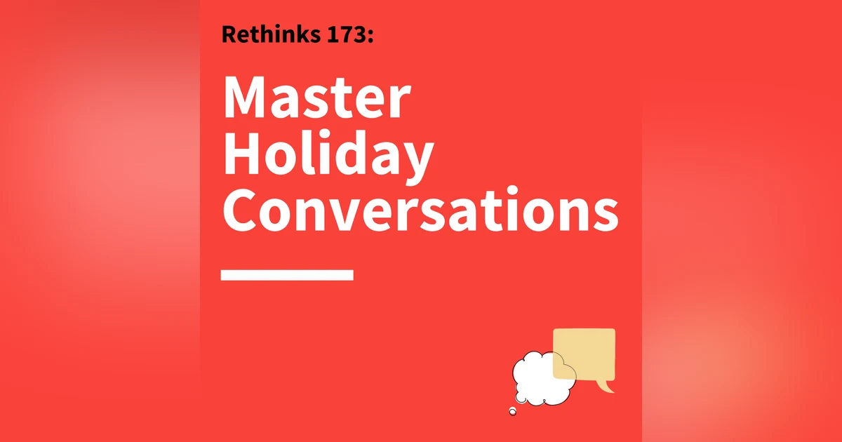 173. Rethinks: Surviving the Holidays
