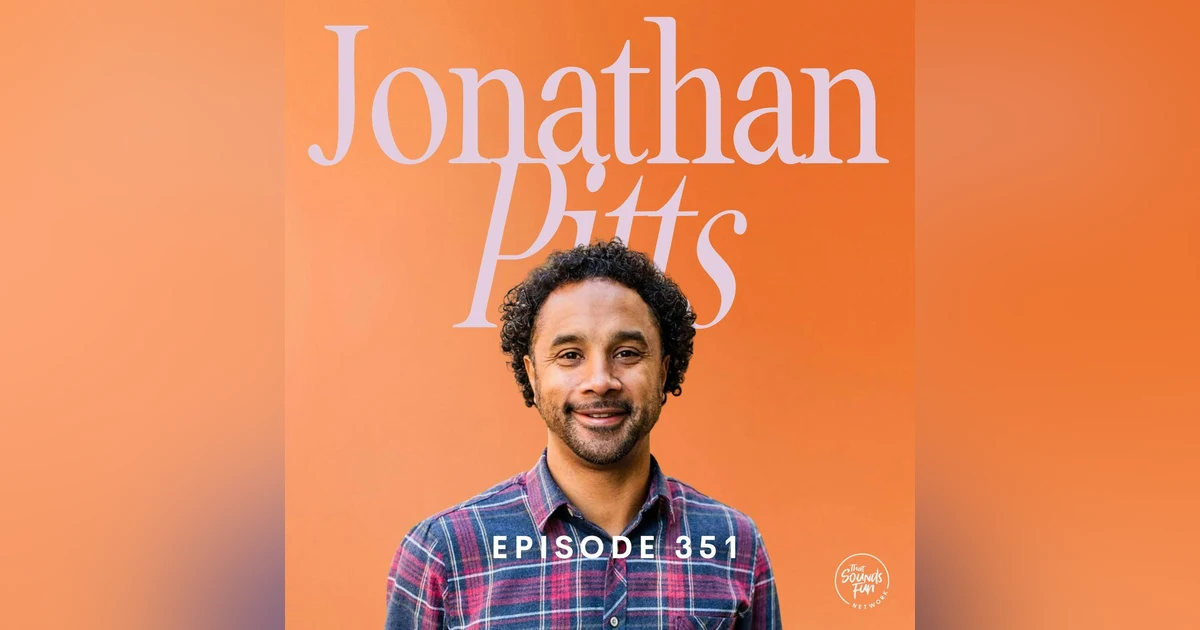 Good Grief (Because There Is Such Thing) with Jonathan Pitts | Episode 351