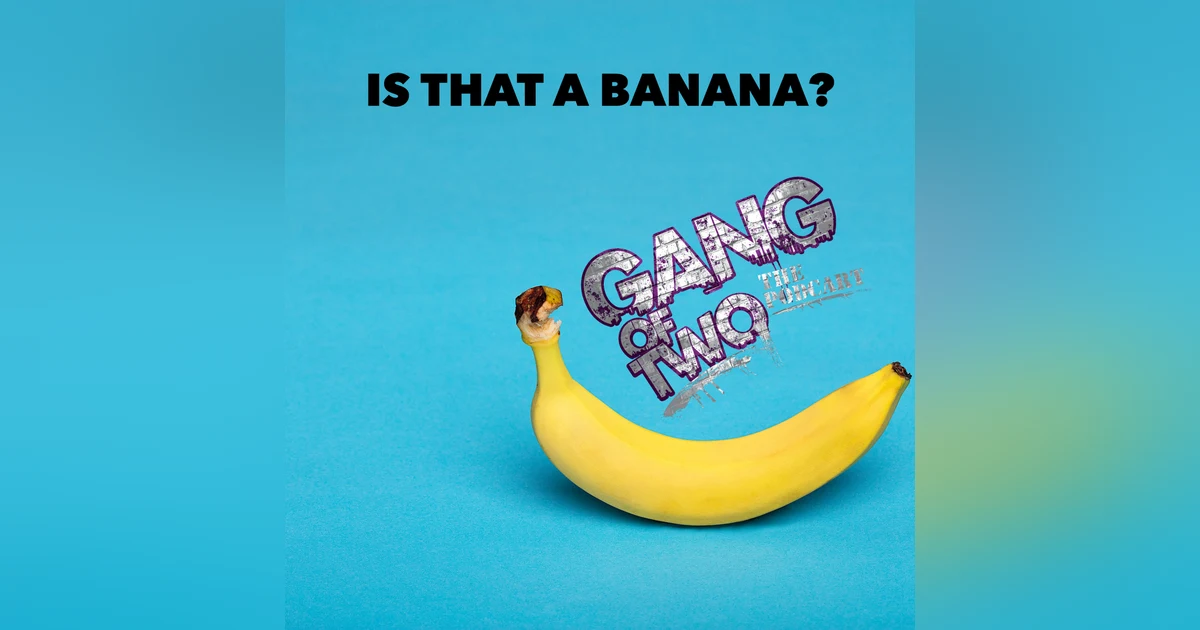 IS THAT A BANANA?