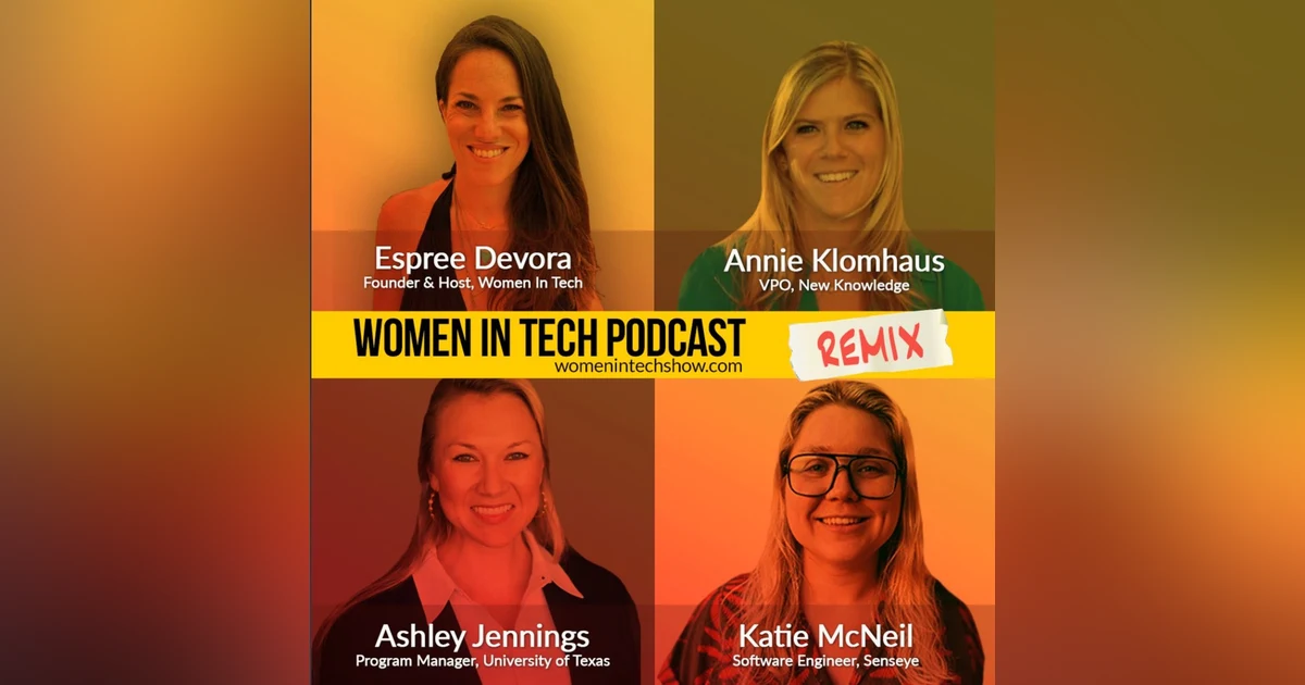 Remix: Katie McNeil, Ashley Jennings, and Annie Klomhaus: Women In Tech