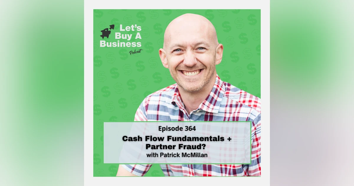 Cash Flow Fundamentals + Partner Fraud? with Patrick McMillan