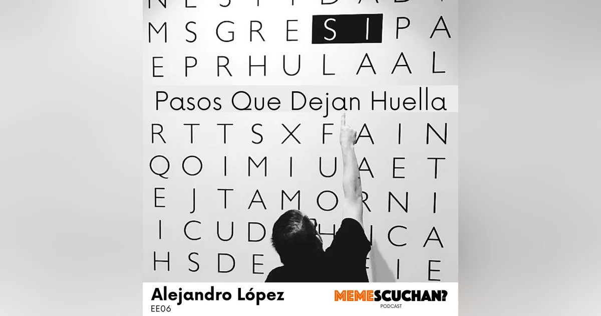EE06 | Pasos Que Dejan Huella | Alejandro López