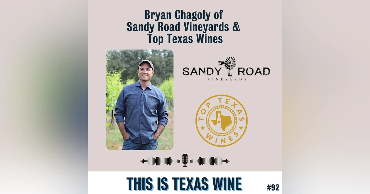 Revisiting Top Texas Wines and Sandy Road Vineyards with Bryan Chagoly