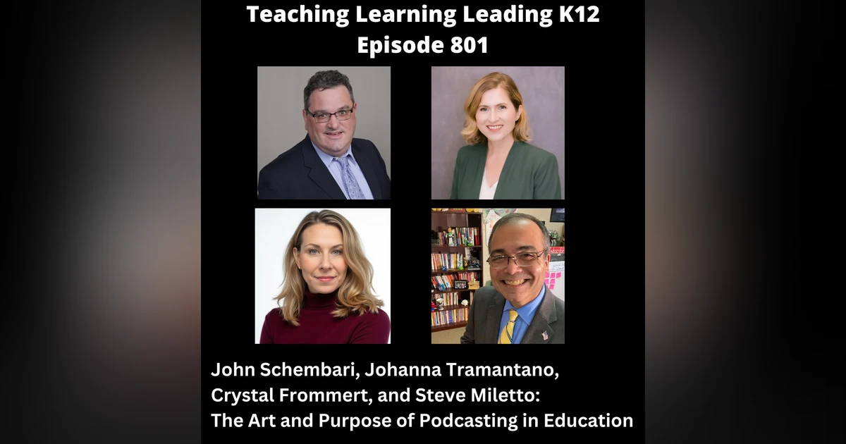 John Schembari, Johanna Tramantano, Crystal Frommert, and Steve Miletto: The Art and Purpose of Podcasting in Education - 801