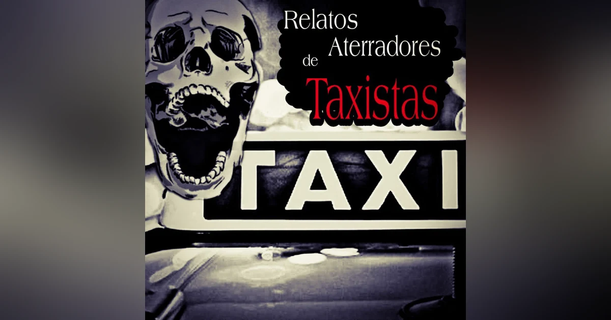 Experiencias Aterradoras de Taxistas / Relatos para no Dormir / L.C.E.