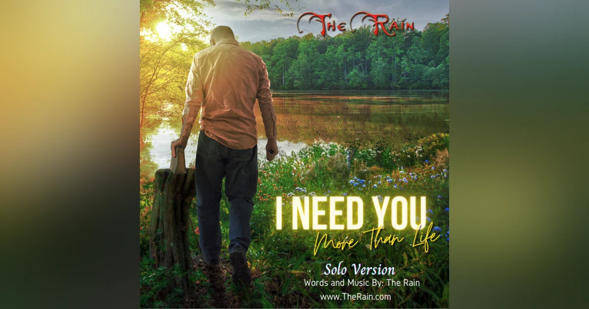 I Need You Now More Than Life - Solo Version