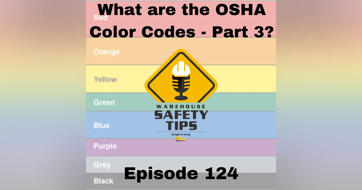 S3 Ep124: Warehouse Safety Tips | Episode 124 | What Are The OSHA Color Codes - Part 3?