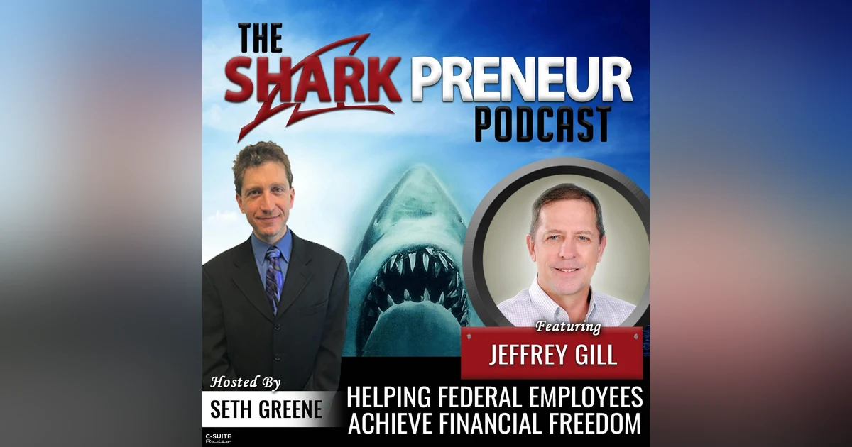 993: Helping Federal Employees Achieve Financial Freedom with Jeffrey Gill