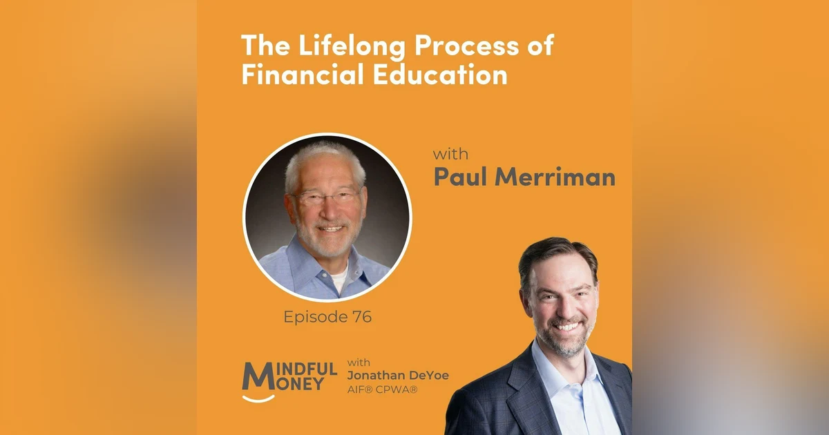 076: Paul Merriman - The Lifelong Process of Financial Education