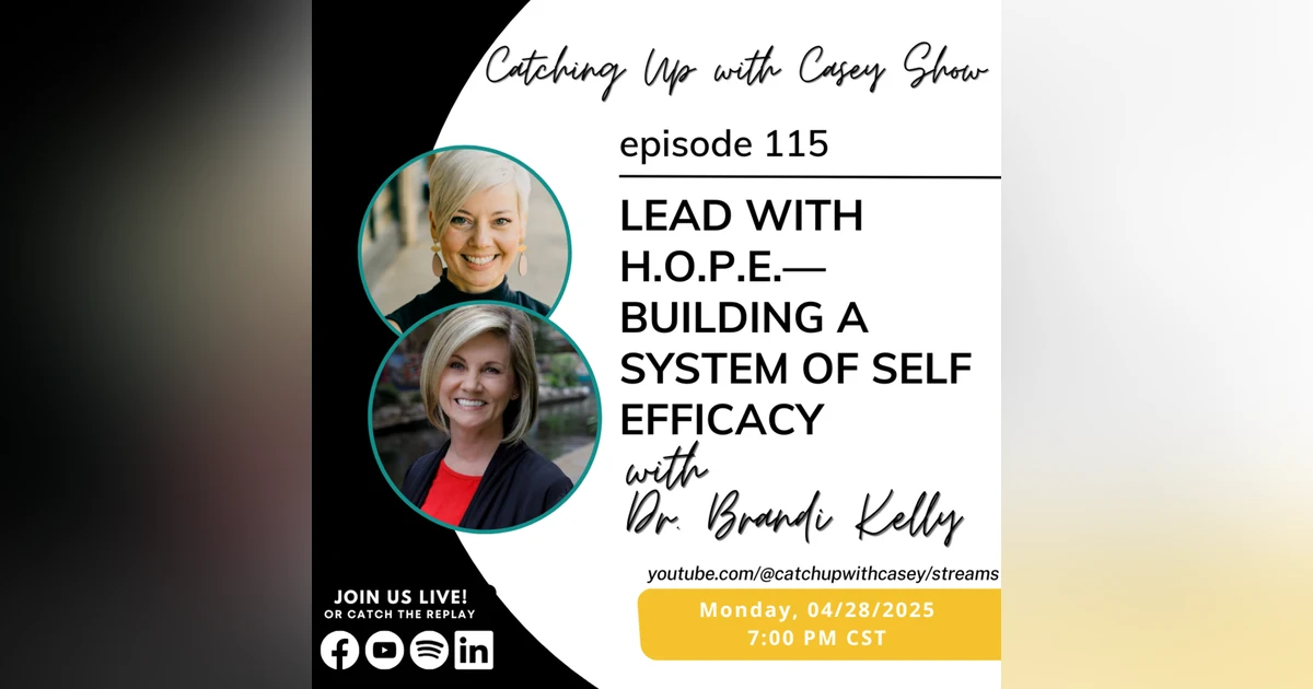114. Lead with H.O.P.E.—Building a System of Self Efficacy with Brandi Kelly