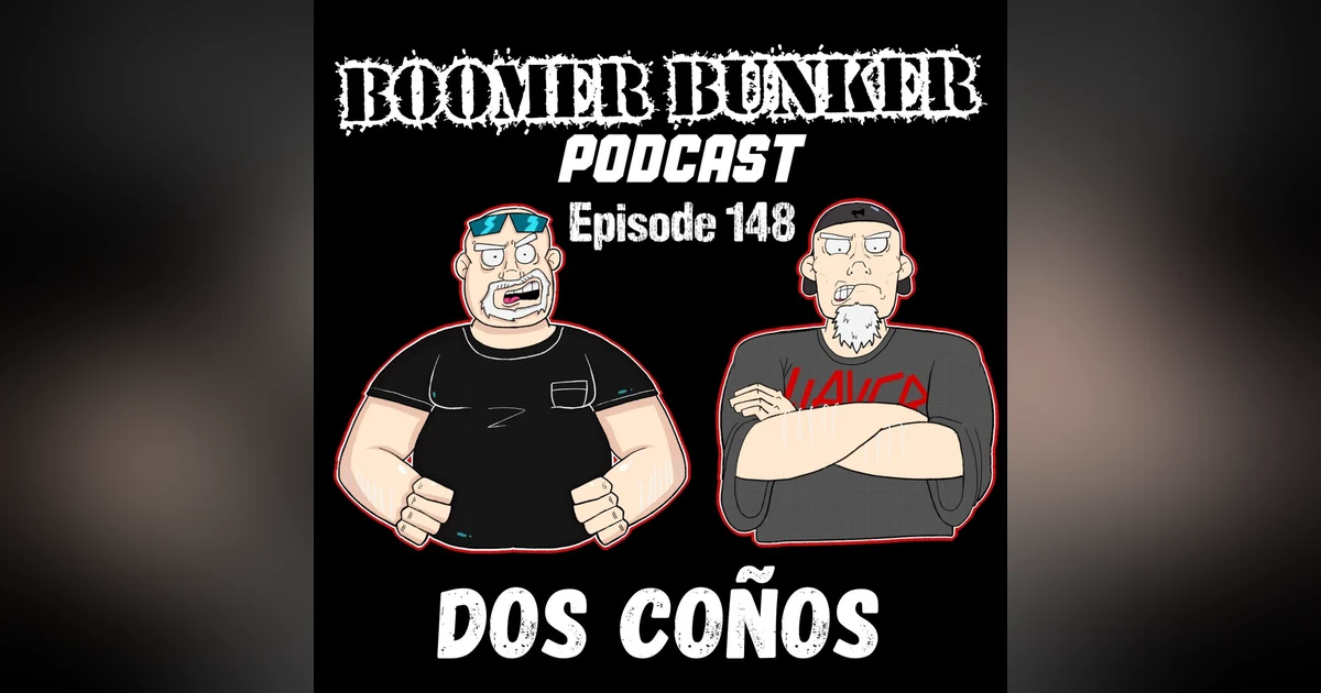 Dos Coños | Episode 148