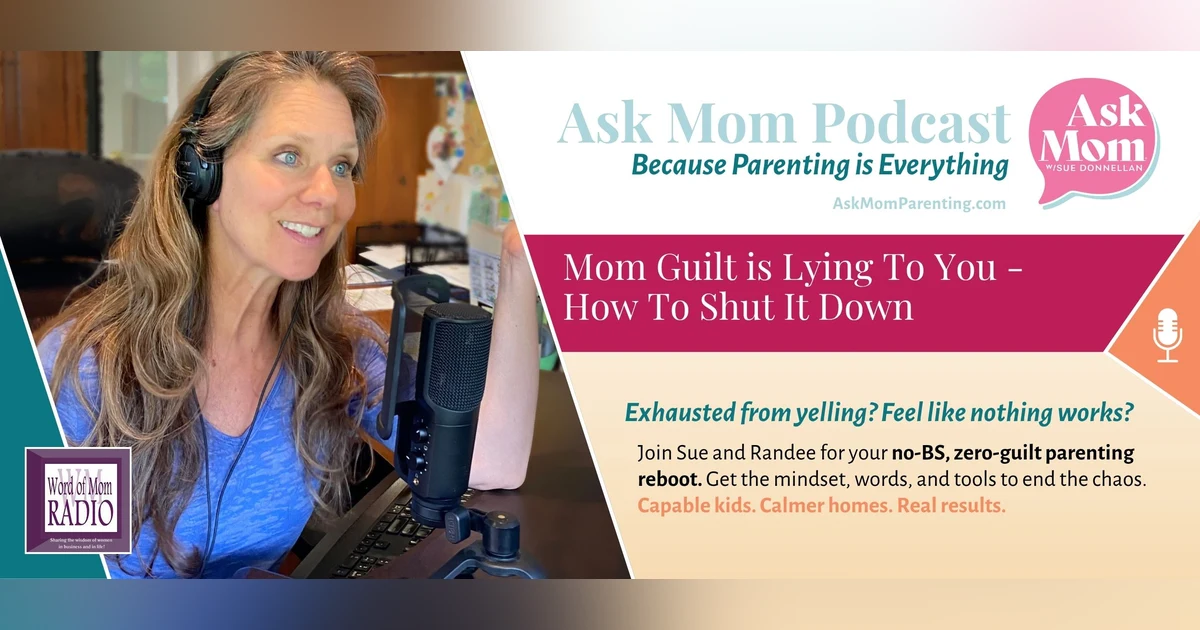 Mom Guilt is Lying on The Ask Mom Podcast with Sue Donnellan