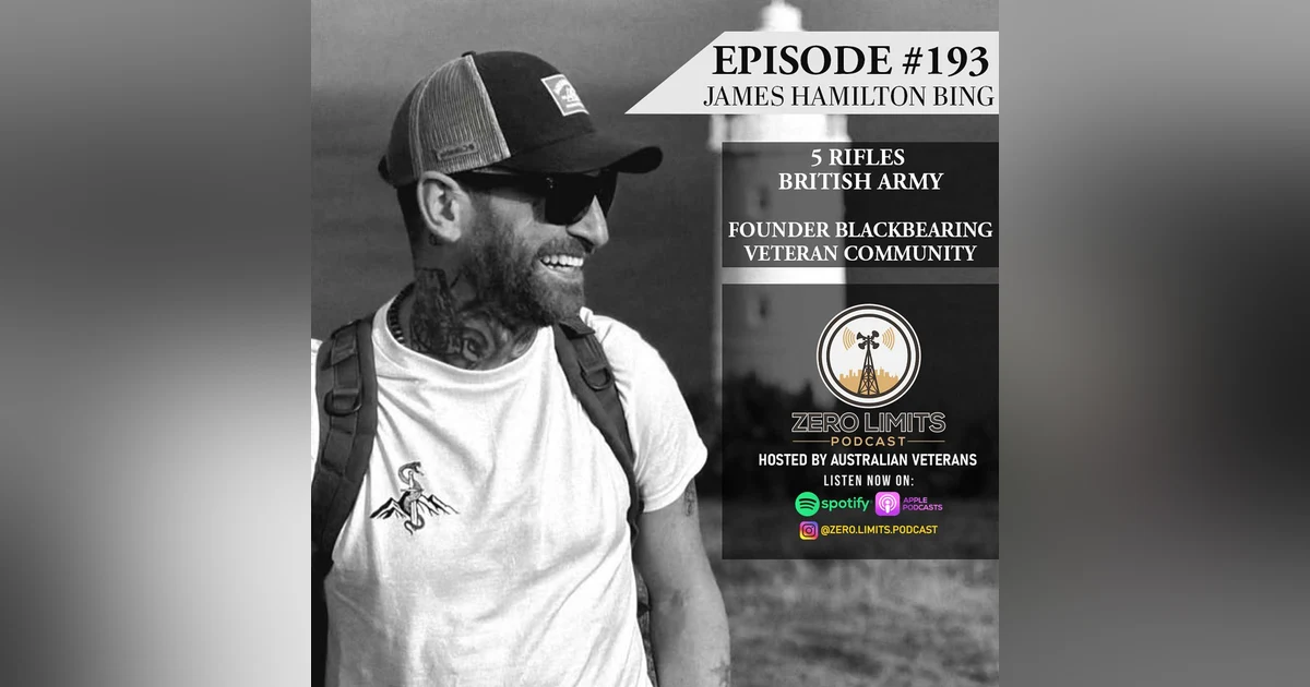 Ep. 193 James Hamilton-Bing 5 Rifles British Army - Founder of Blackbearing veterans organisation promoting wellbeing