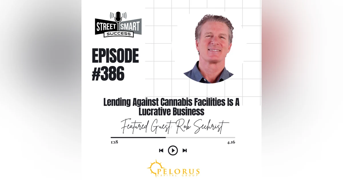 386: Lending Against Cannabis Facilities Is A Lucrative Business