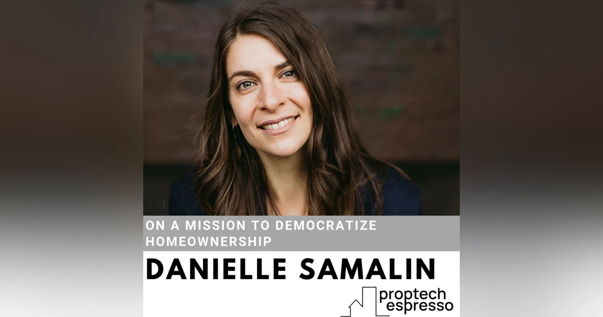 Danielle Samalin - On a Mission to Democratize Homeownership
