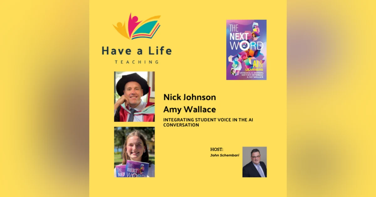 Nick Jackson and Amy Wallace: How and Why Student Voice Must Reshape the AI Conversation in Education
