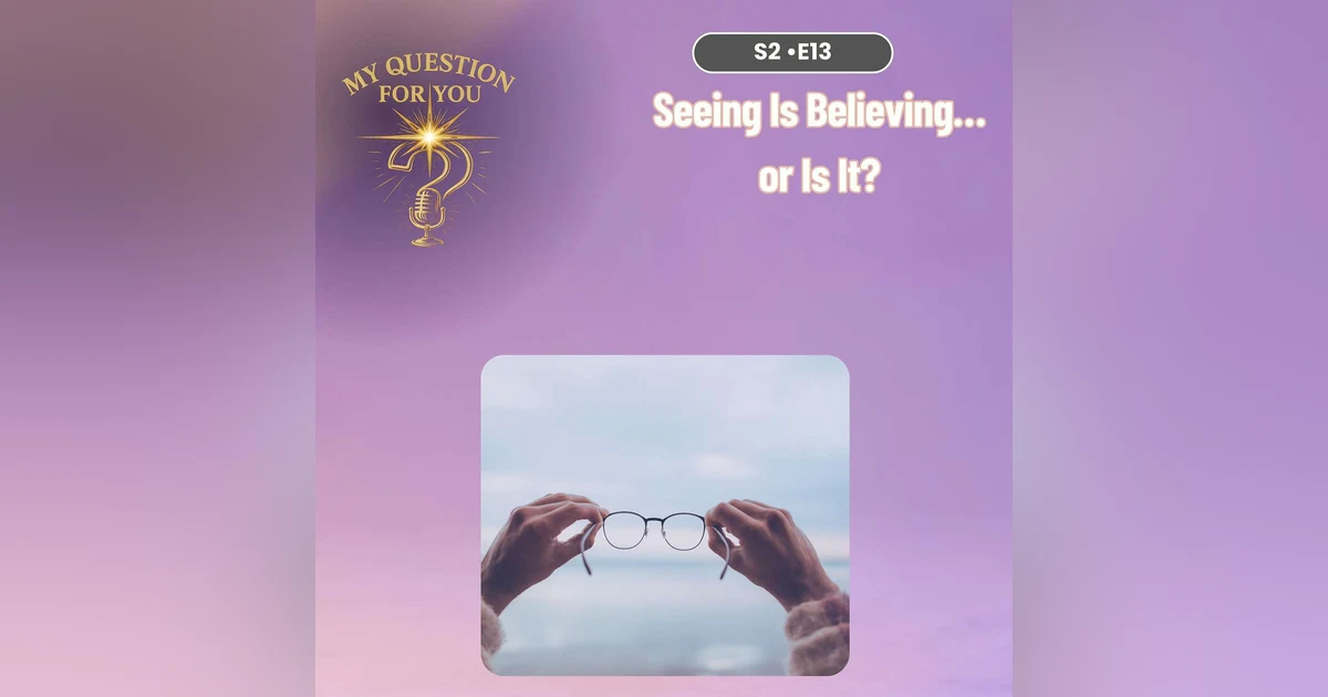Seeing Is Believing… or Is It?