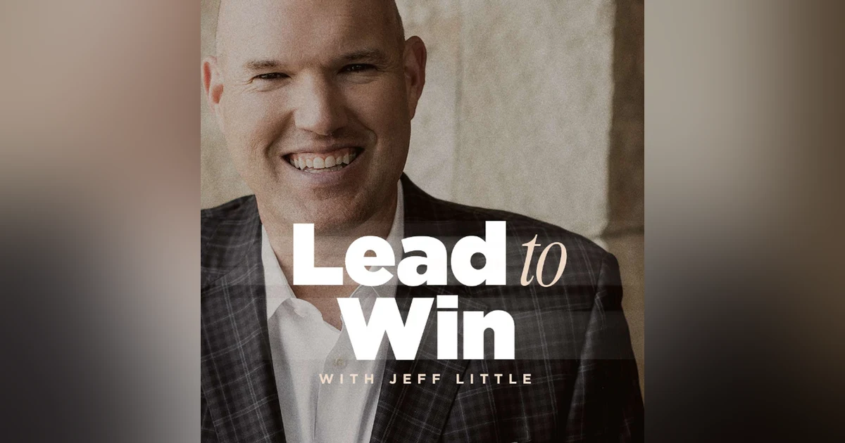 Welcome to "Lead to Win with Jeff Little"