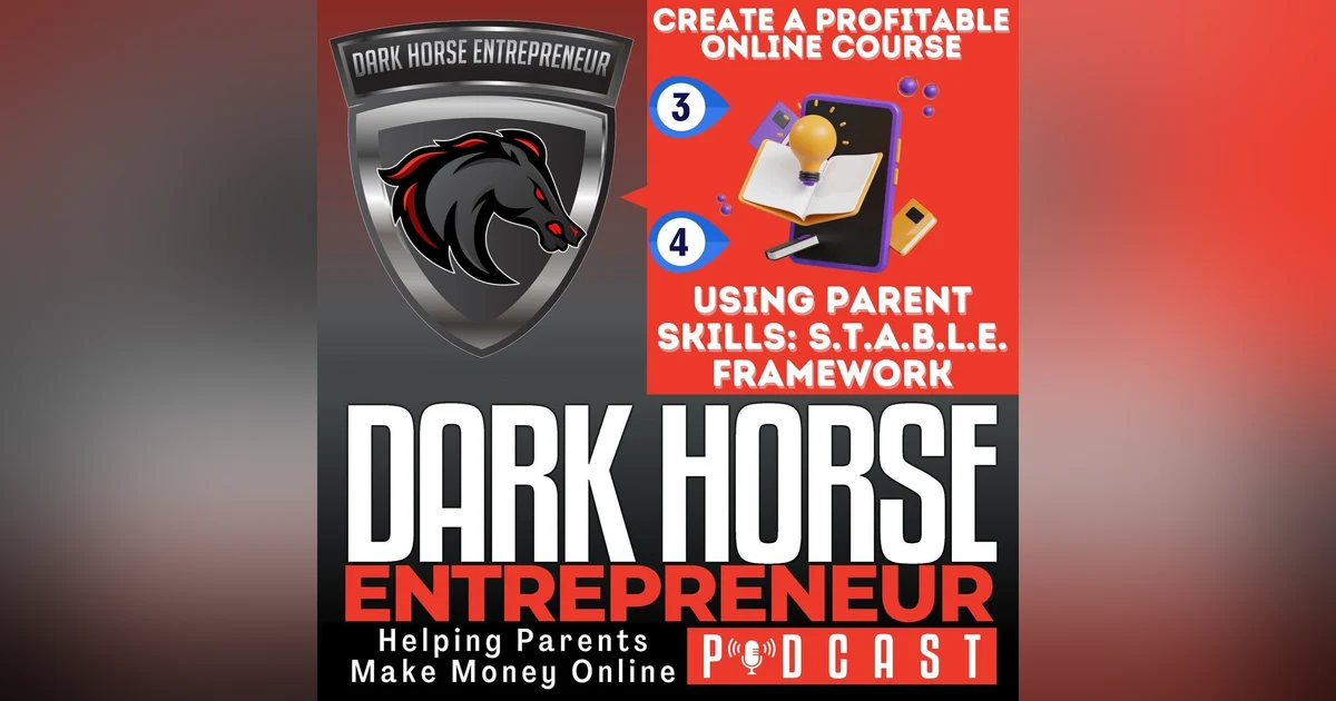 EP 498 Transform Your Parent Teaching Skills Into Course Content: STABLE Framework Steps 3 & 4