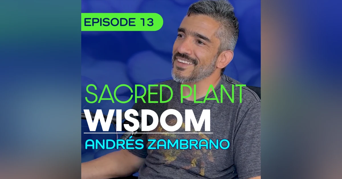 #13 - What Happens When Ceremony Meets Psychotherapy? - Andres Zambrano