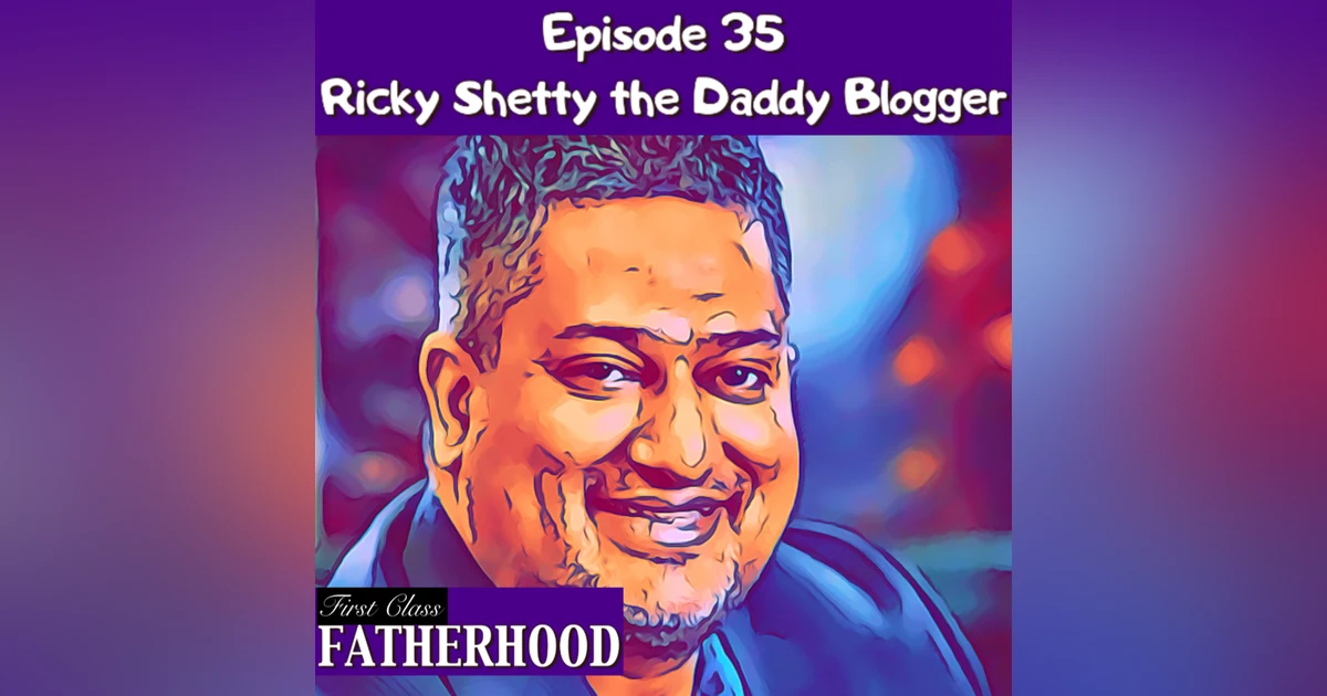 #35 Ricky Shetty the Daddy Blogger