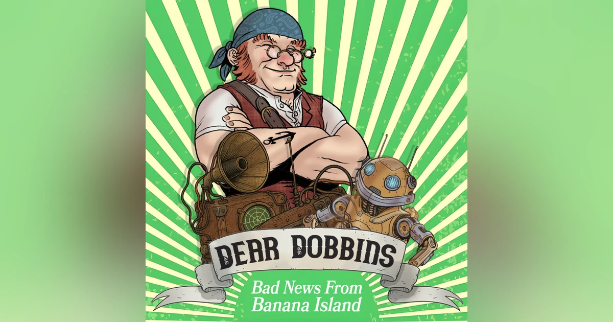 Dear Dobbins: Bad News From Banana Island 🍌