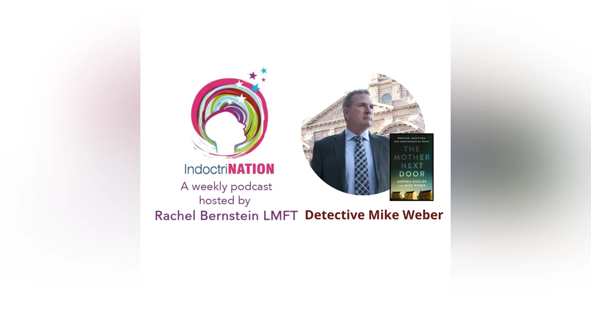 Medicine, Deception, and Munchausen by Proxy w/ Detective Mike Weber