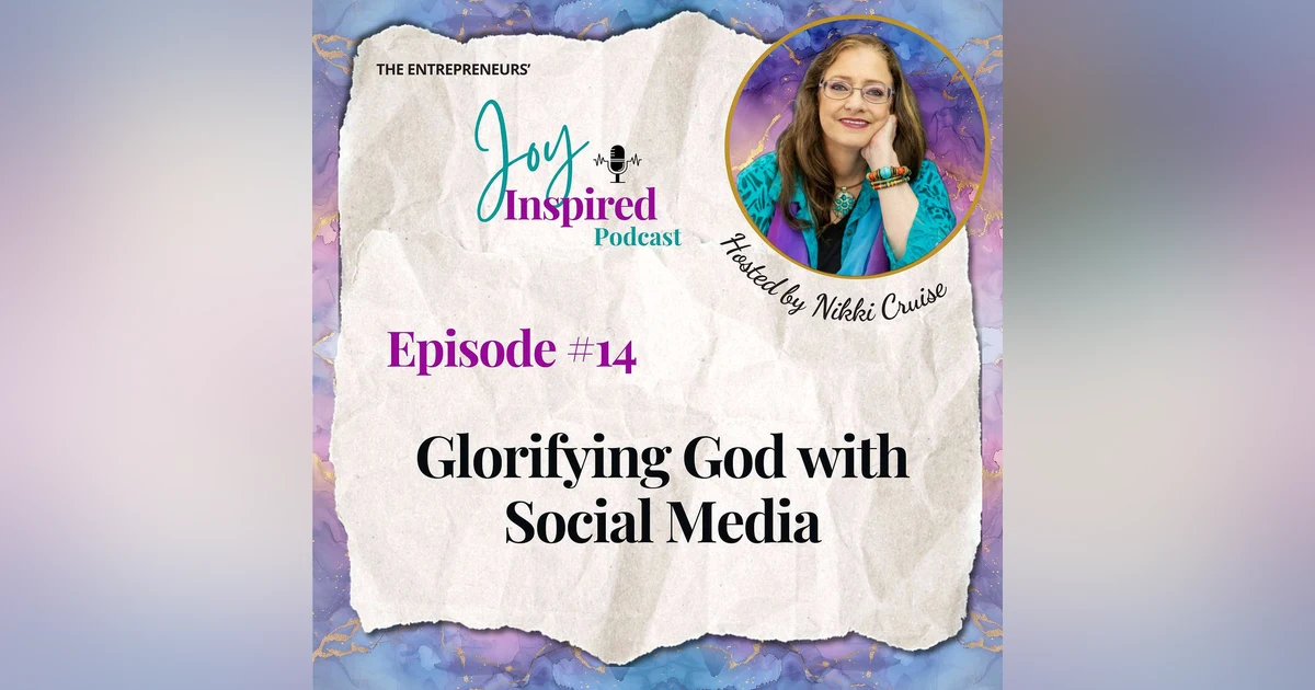 Episode 14 - Glorifying God with Social Media