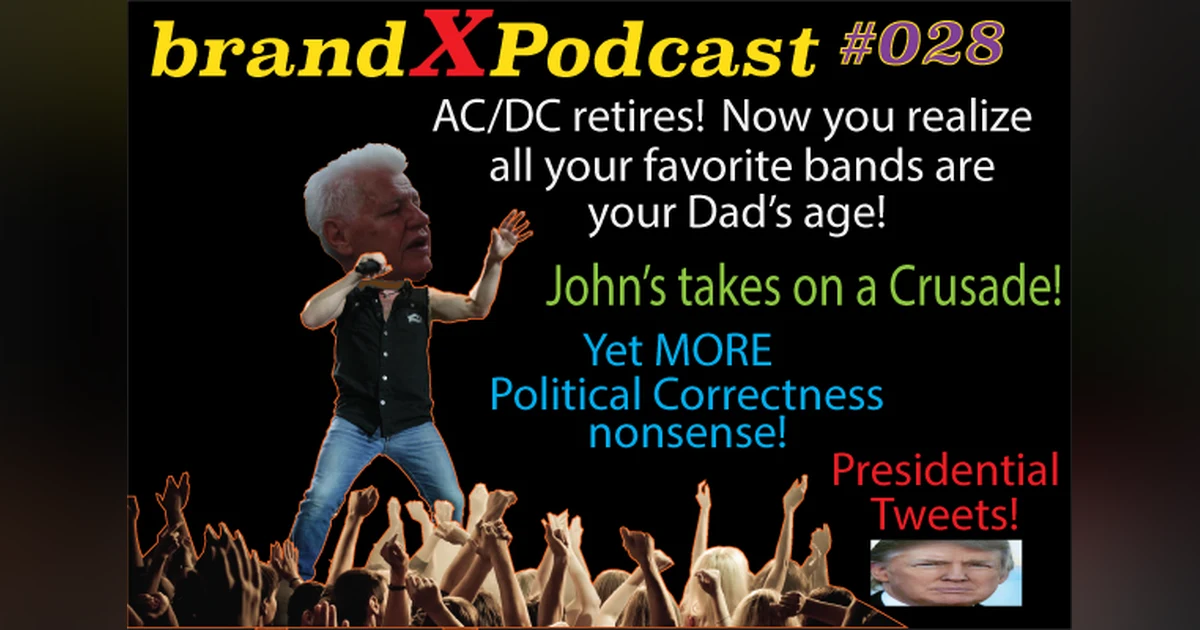 Rock & Roll is Dying - Has John Succumb to Political Correctness? | Brand X Podcast 028