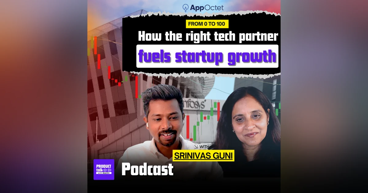 Episode 27: From 0 to 100: How the right tech partner fuels startup growth | Podcast