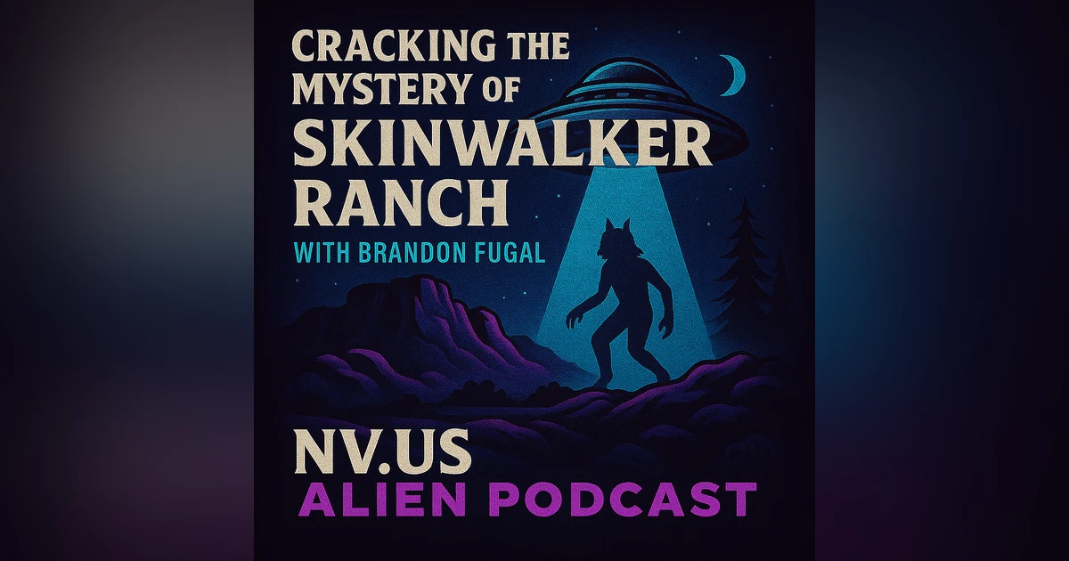 Cracking the Mystery of Skinwalker Ranch with Brandon Fugel