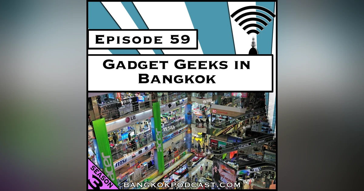 Gadget Geeks in Bangkok [Season 3, Episode 59]