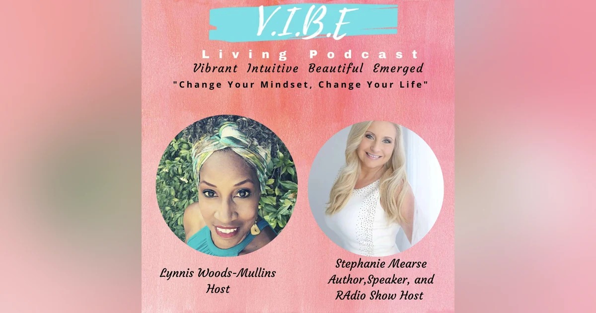V.I.B.E. Living Podcast: Episode 10-- Change Your Mindset, Change Your Life.