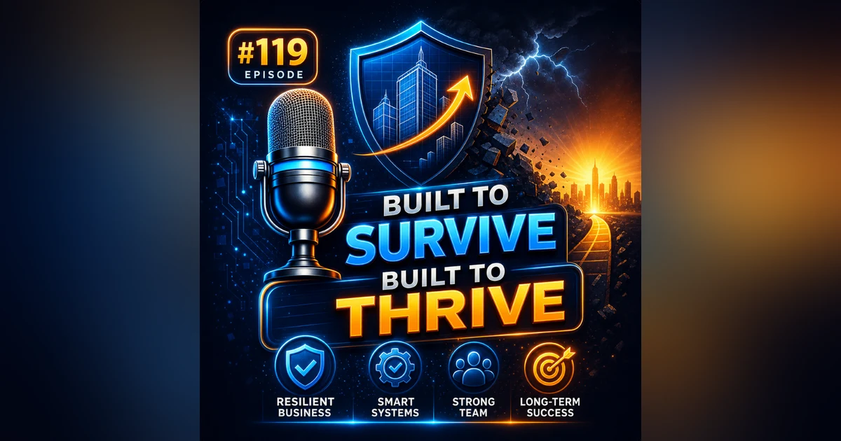 #119 Build a Business That Survives Any Crisis 💼 – The Entrepreneur's Blueprint for Long-Term Success