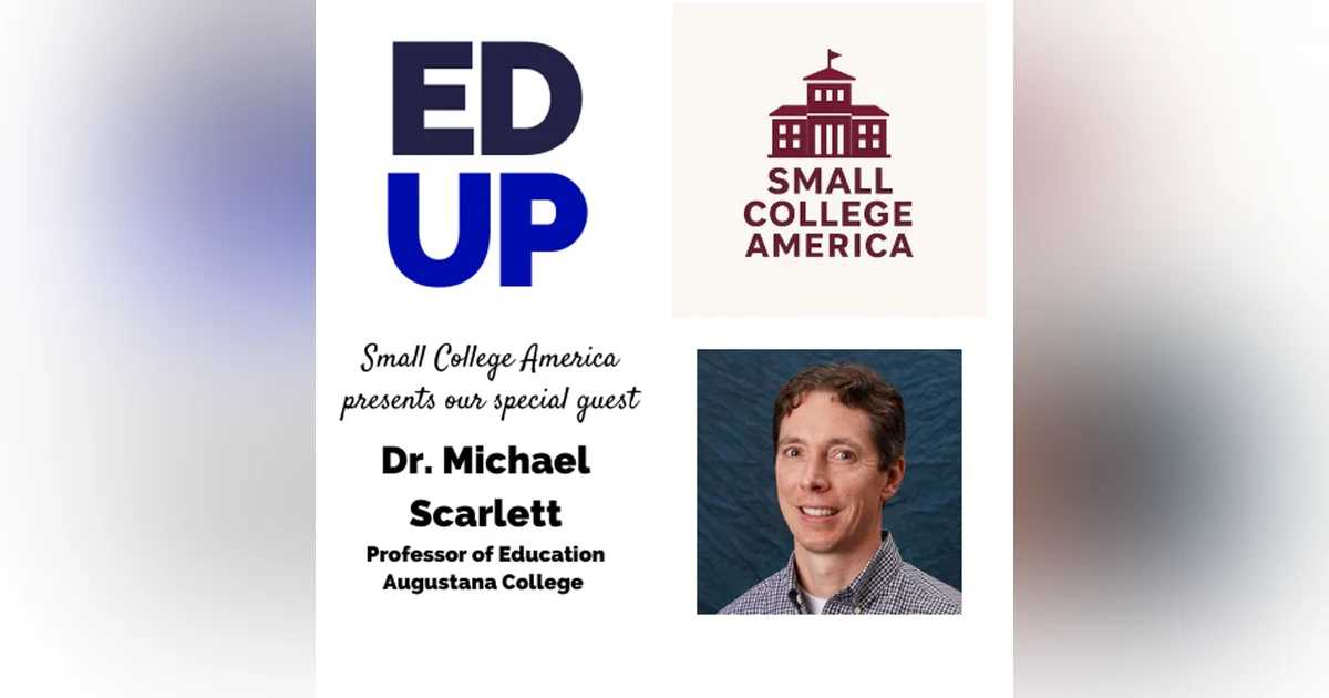 Small College America Dr. Michael Scarlett - Professor of Education Augustana College