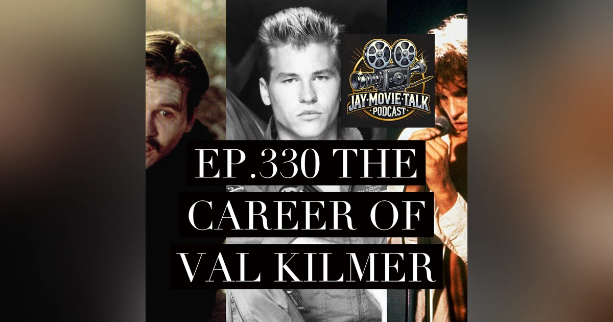 Jay Movie Talk Ep.330- The Career of Val Kilmer