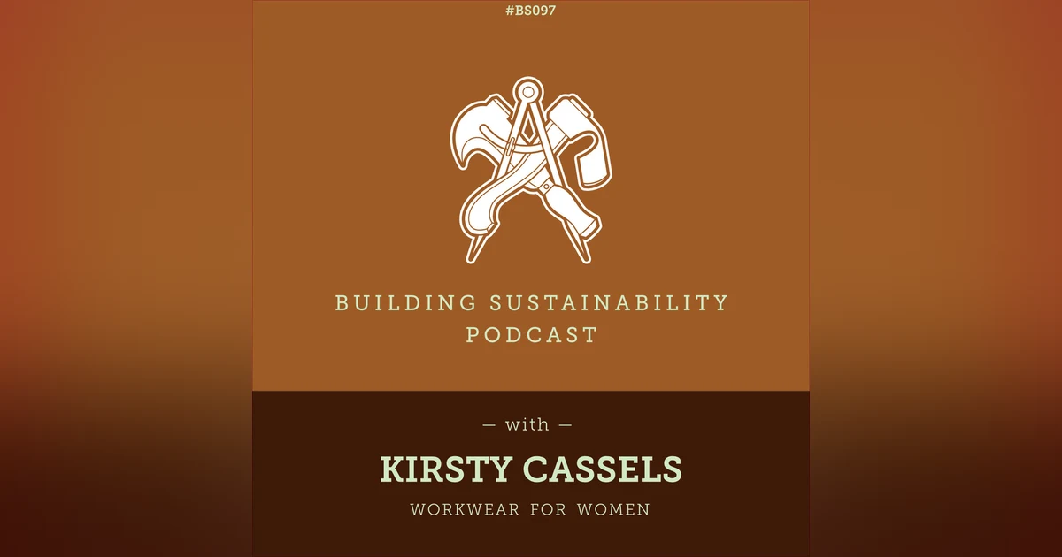 Designing and Building. Workwear for Women - Kirsty Cassels Pt2 - BS097
